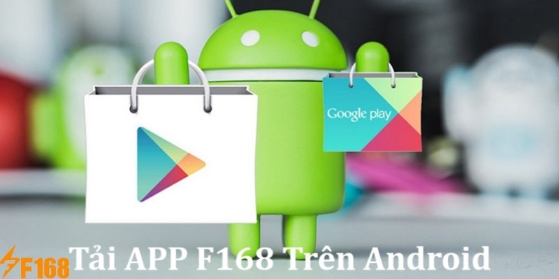 Tải app F168 trên Android với các bước vô cùng dễ dàng và an toàn